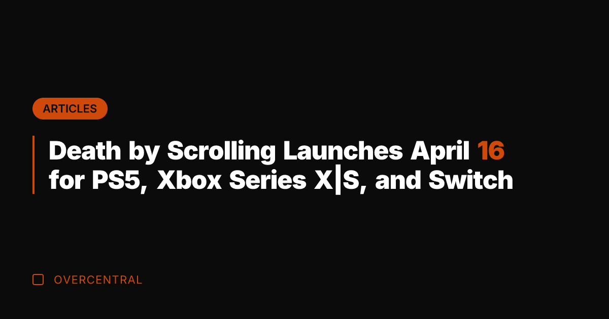 Death by Scrolling Launches April 16 for PS5, Xbox Series X|S, and