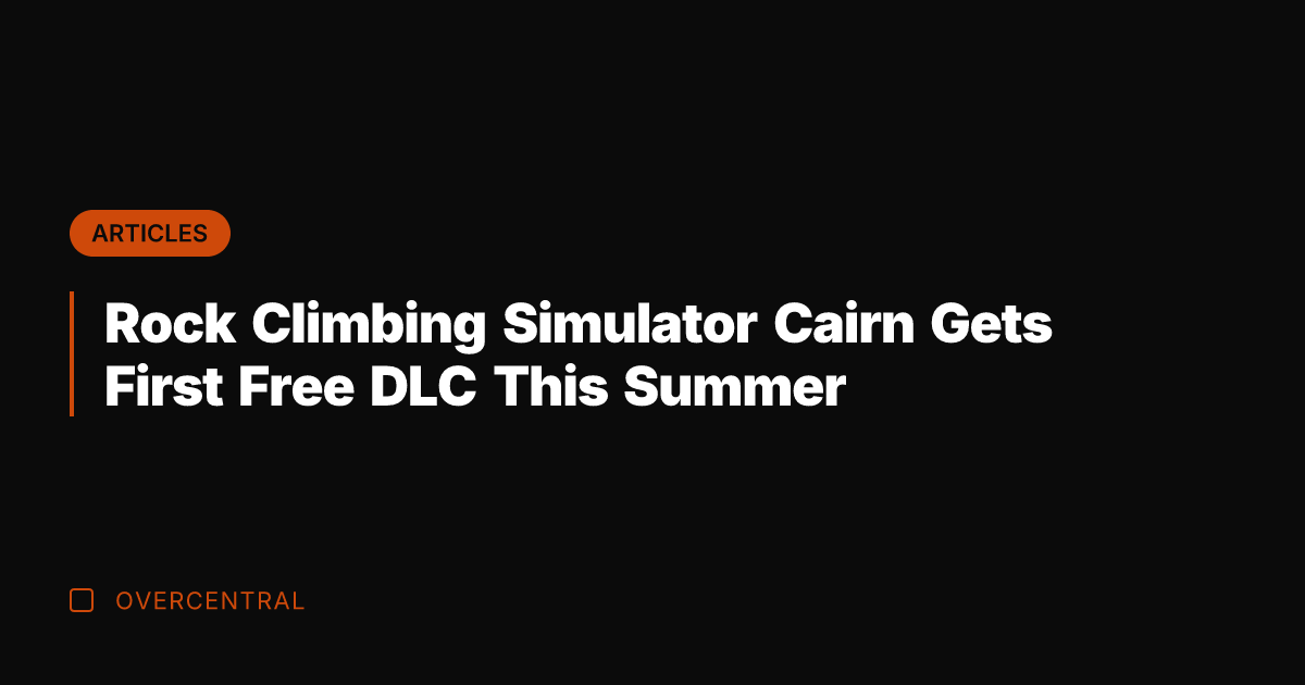 Rock Climbing Simulator Cairn Gets First Free DLC This Summer