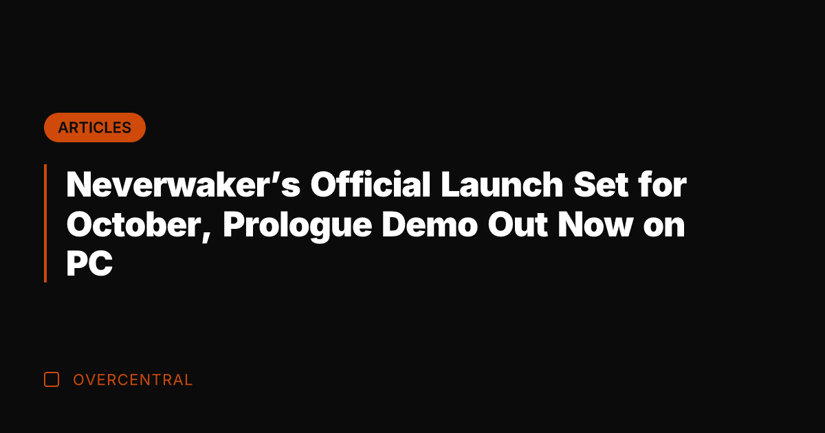Neverwaker's Official Launch Set for October, Prologue Demo Out Now on PC