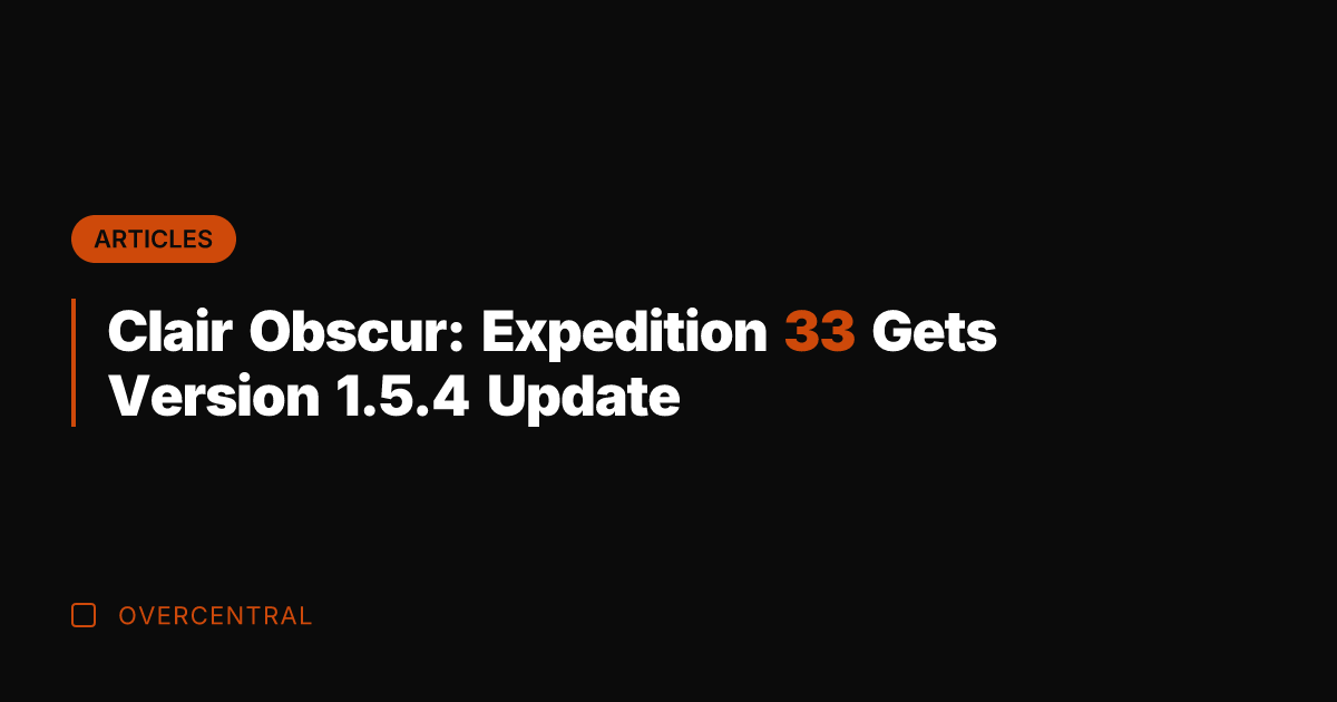 Clair Obscur: Expedition 33 Gets Version 1.5.4 Update