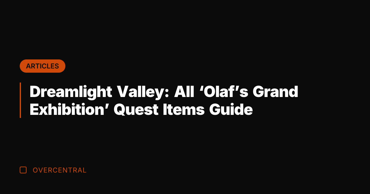Dreamlight Valley: All 'Olaf's Grand Exhibition' Quest Items Guide