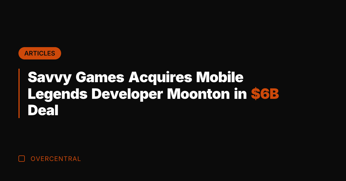 Savvy Games Acquires Mobile Legends Developer Moonton in B Deal