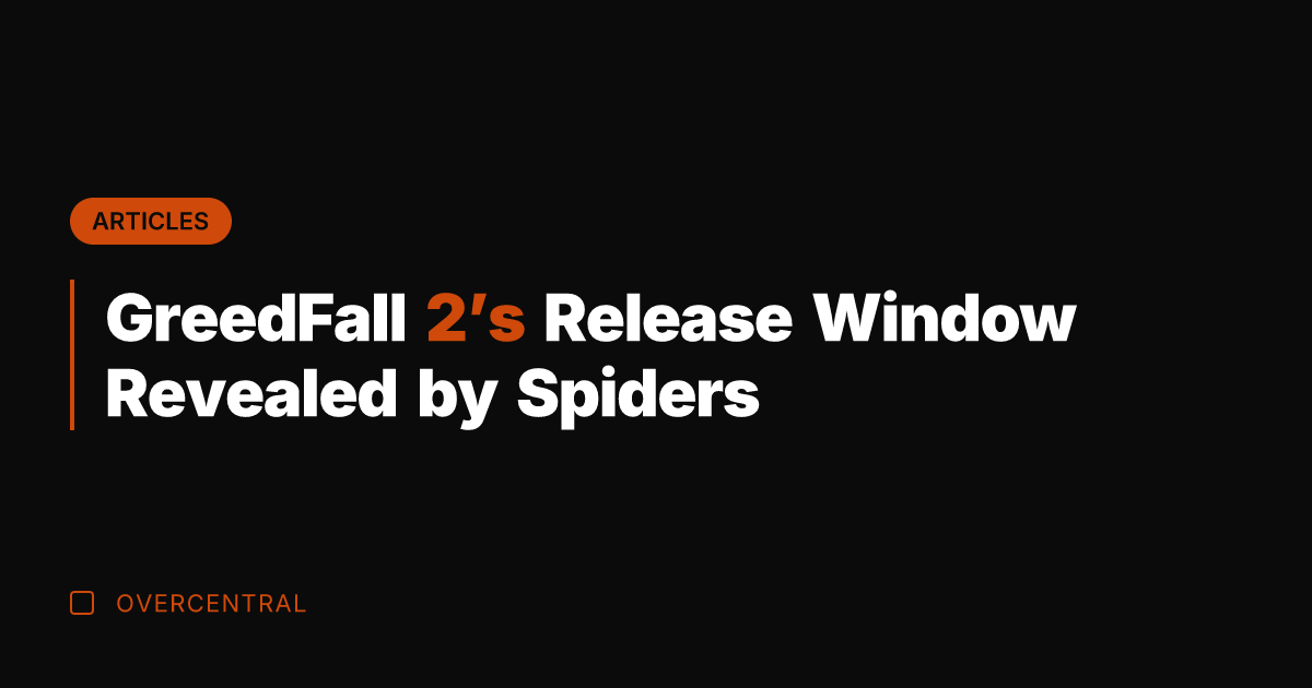GreedFall 2's Release Window Revealed by Spiders