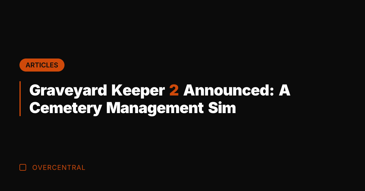 Graveyard Keeper 2 Announced: A Cemetery Management Sim