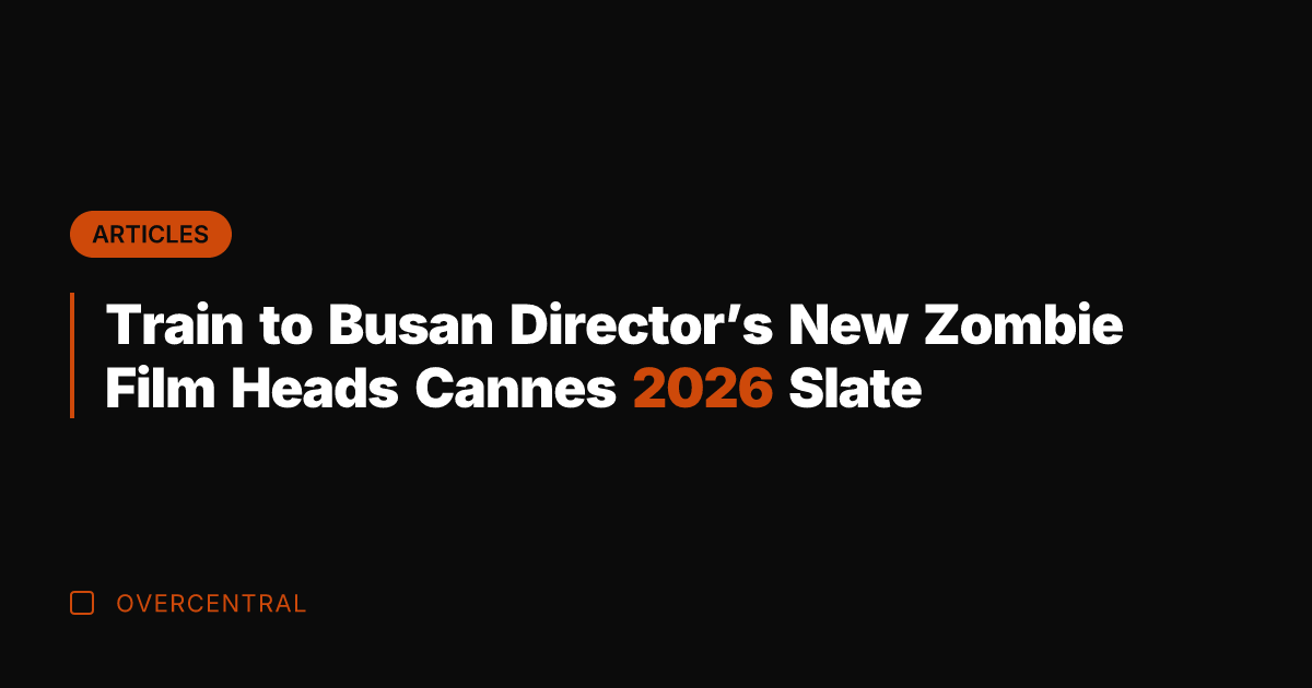 Train to Busan Director's New Zombie Film Heads Cannes 2026 Slate