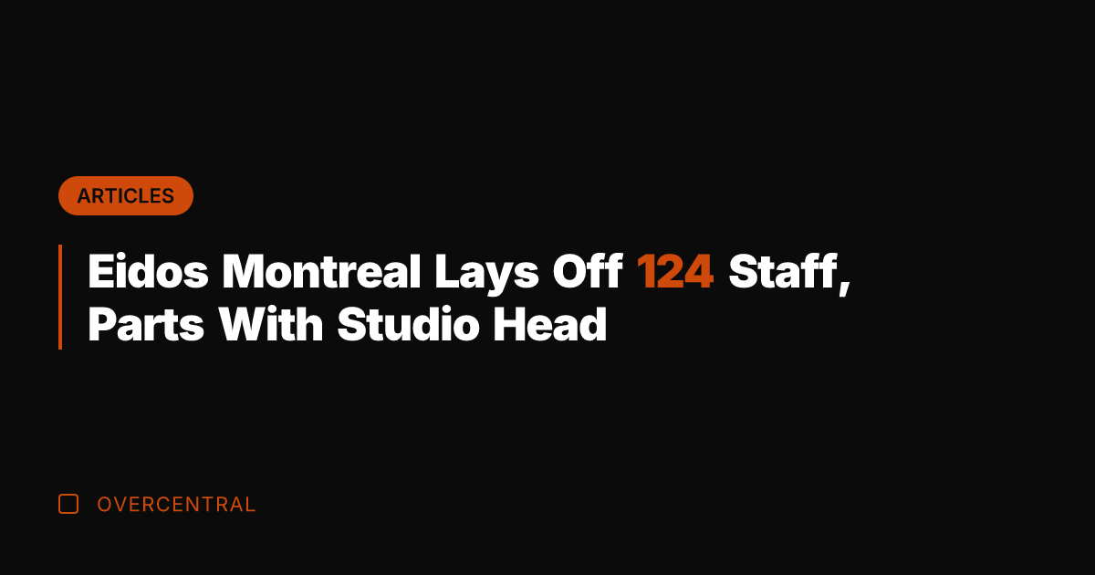 Eidos Montreal Lays Off 124 Staff, Parts With Studio Head