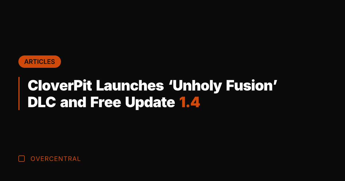 CloverPit Launches 'Unholy Fusion' DLC and Free Update 1.4