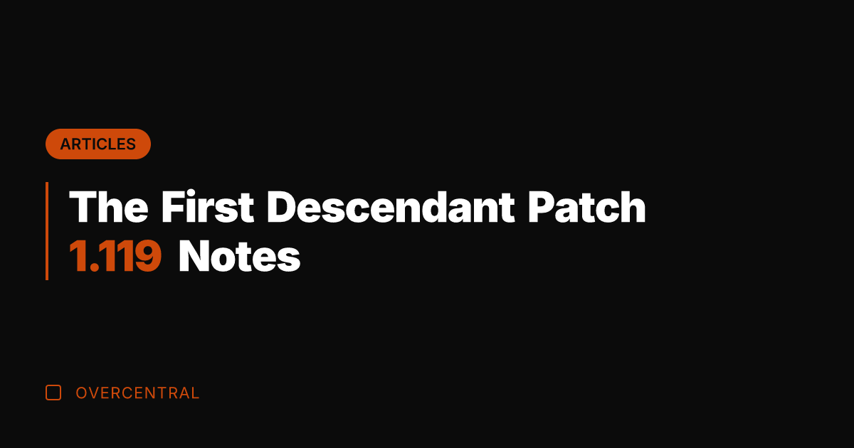 The First Descendant Patch 1.119 Notes