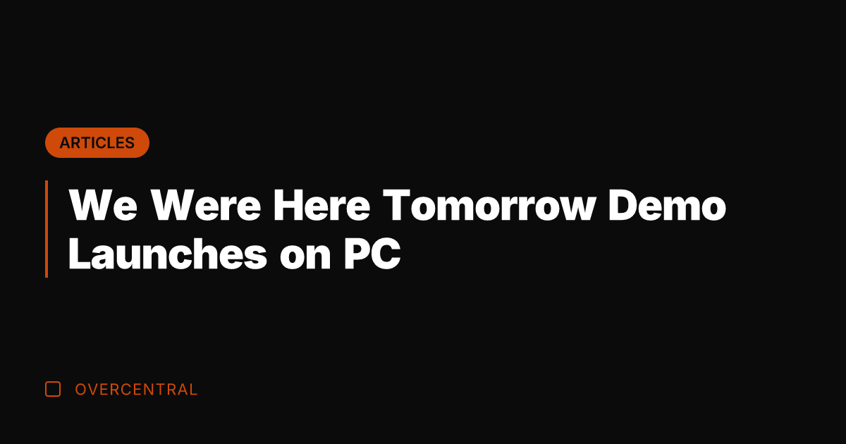 We Were Here Tomorrow Demo Launches on PC