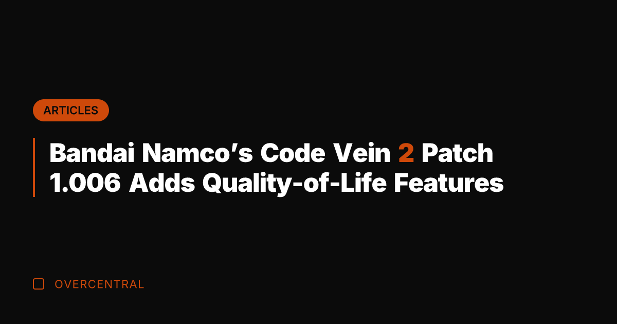 Bandai Namco's Code Vein 2 Patch 1.006 Adds Quality-of-Life Features