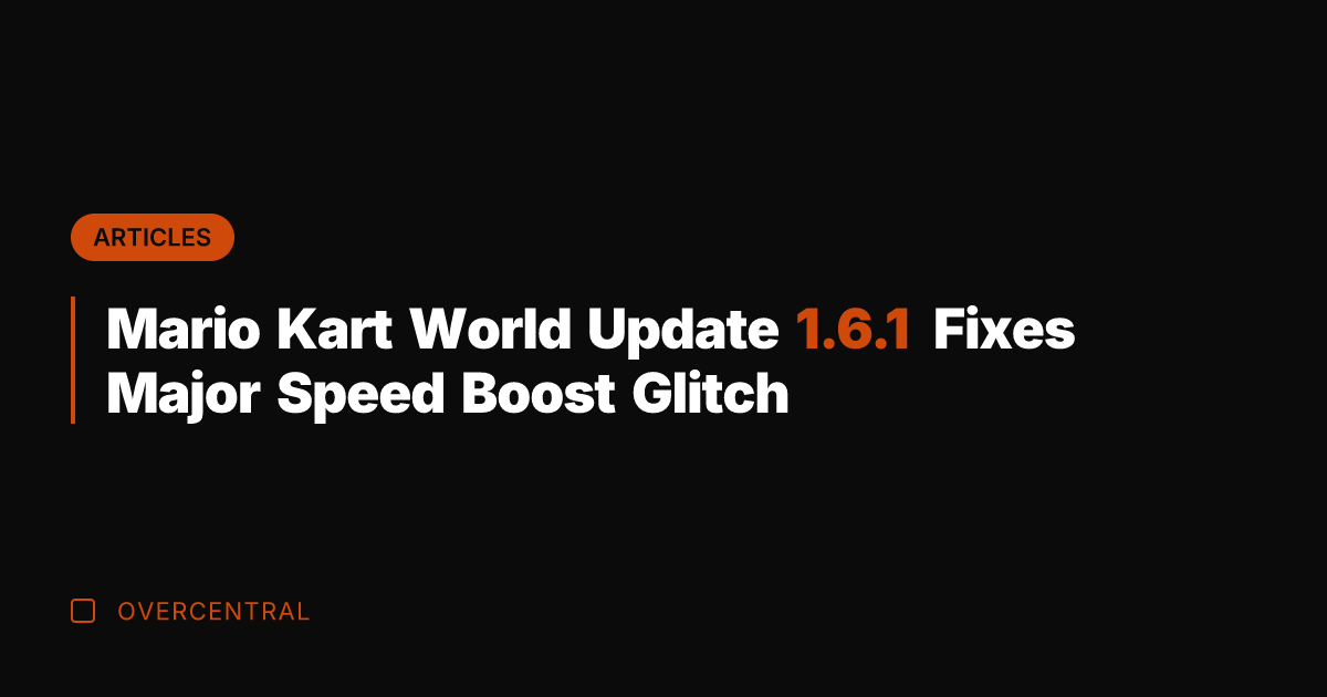Mario Kart World Update 1.6.1 Fixes Major Speed Boost Glitch