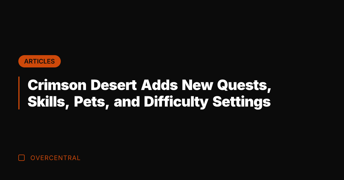 Crimson Desert Adds New Quests, Skills, Pets, and Difficulty Settings