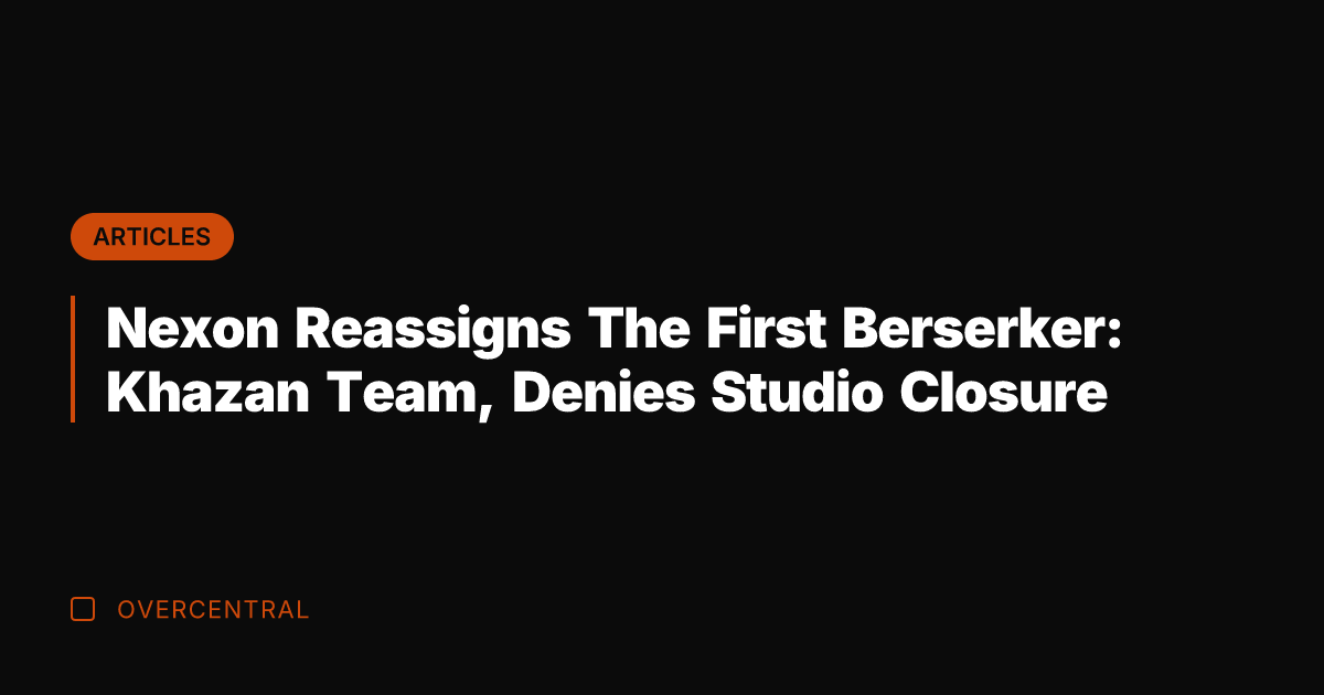 Nexon Reassigns The First Berserker: Khazan Team, Denies Studio Closure