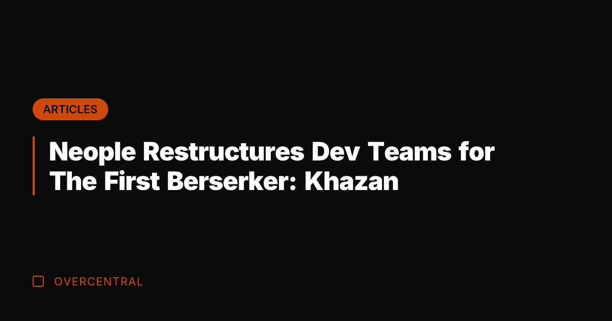 Neople Restructures Dev Teams for The First Berserker: Khazan