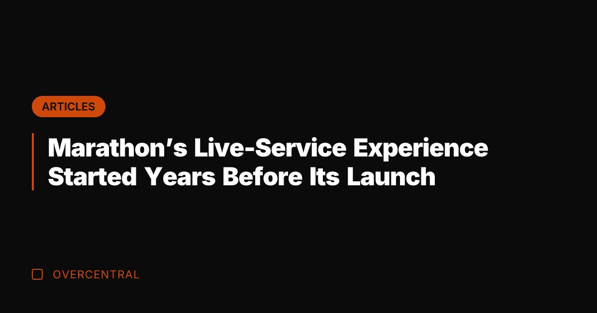 Marathon’s Live-Service Experience Started Years Before Its Launch