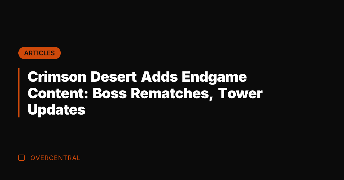 Crimson Desert Adds Endgame Content: Boss Rematches, Tower Updates