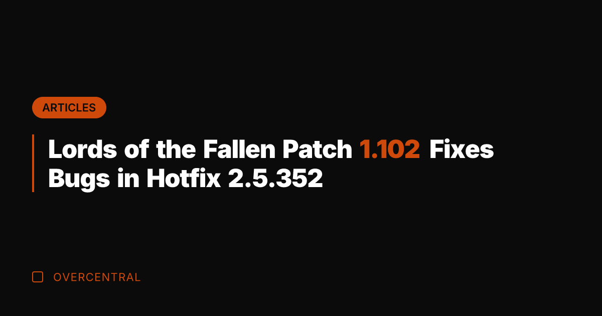 Lords of the Fallen Patch 1.102 Fixes Bugs in Hotfix 2.5.352