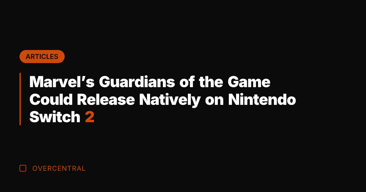 Marvel's Guardians of the Game Could Release Natively on Nintendo Switch 2