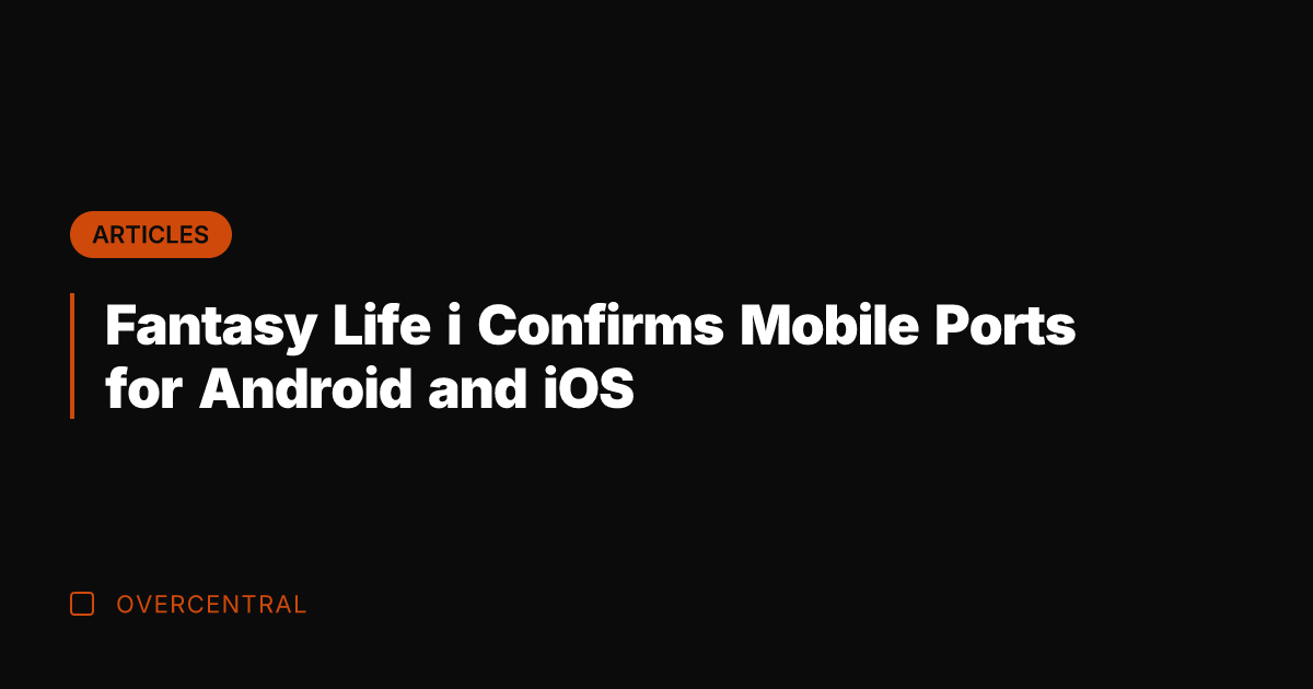 Fantasy Life i Confirms Mobile Ports for Android and iOS