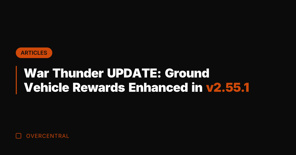 War Thunder UPDATE: Ground Vehicle Rewards Enhanced in v2.55.1