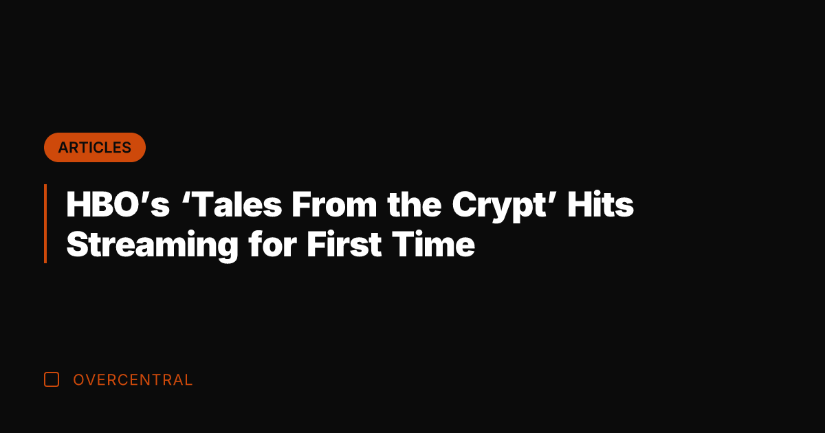 HBO’s ‘Tales From the Crypt’ Hits Streaming for First Time