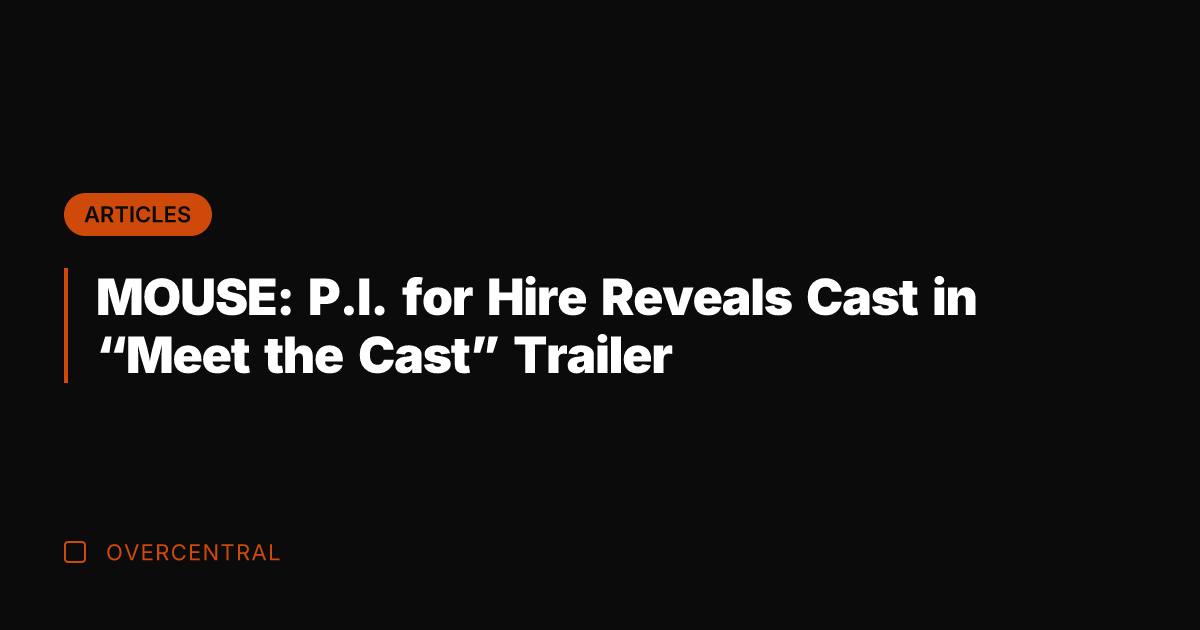 MOUSE: P.I. for Hire Reveals Cast in "Meet the Cast" Trailer