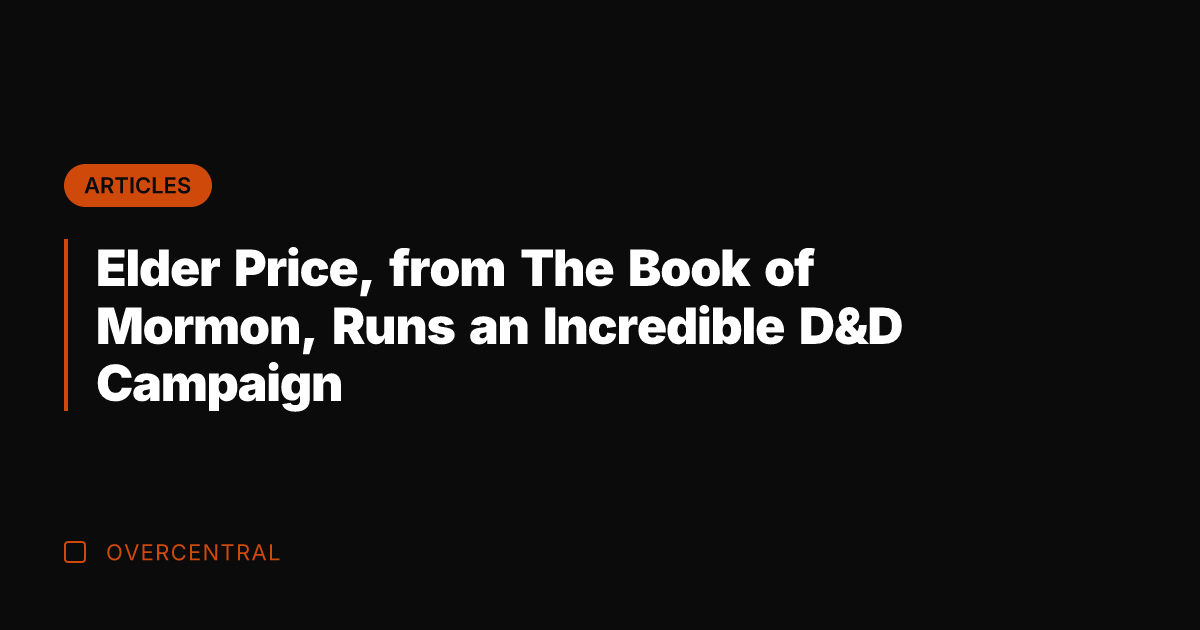 Elder Price, from The Book of Mormon, Runs an Incredible D&D Campaign