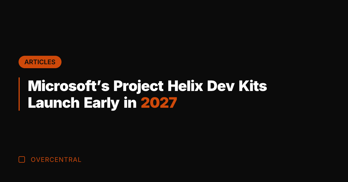 Microsoft's Project Helix Dev Kits Launch Early in 2027