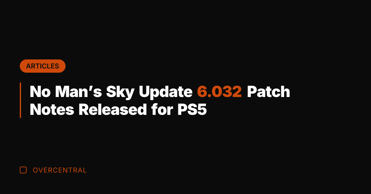 No Man's Sky Update 6.032 Patch Notes Released for PS5