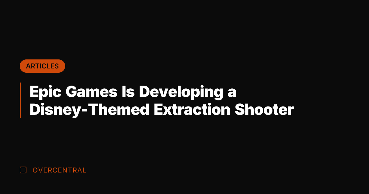 Epic Games Is Developing a Disney-Themed Extraction Shooter