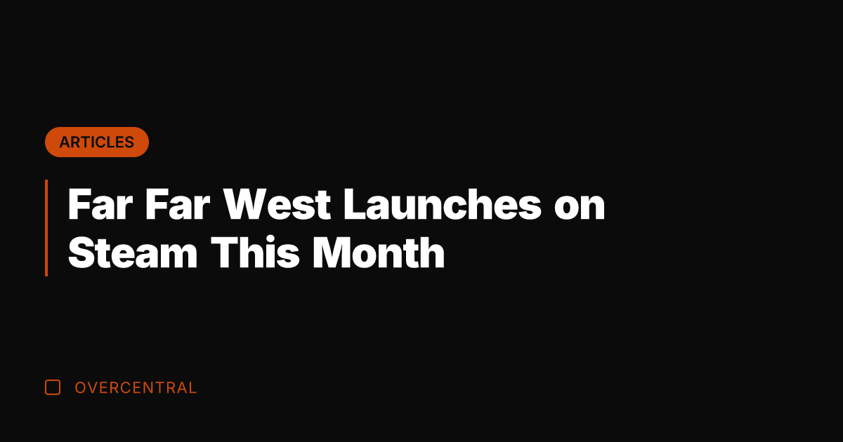 Far Far West Launches on Steam This Month