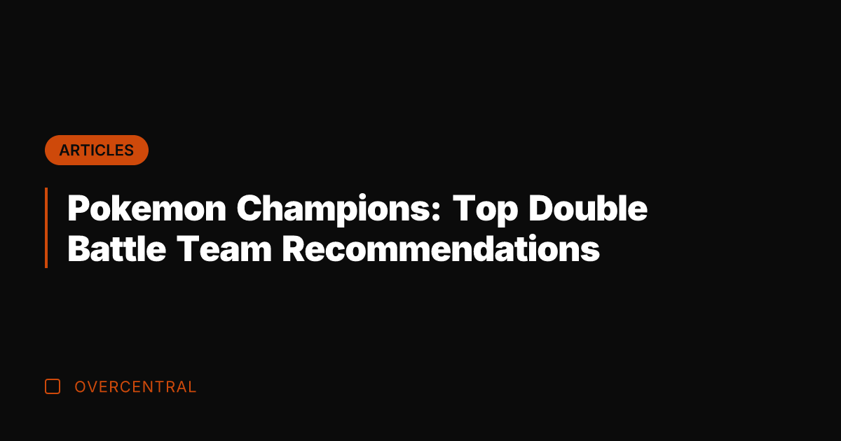 Pokemon Champions: Top Double Battle Team Recommendations