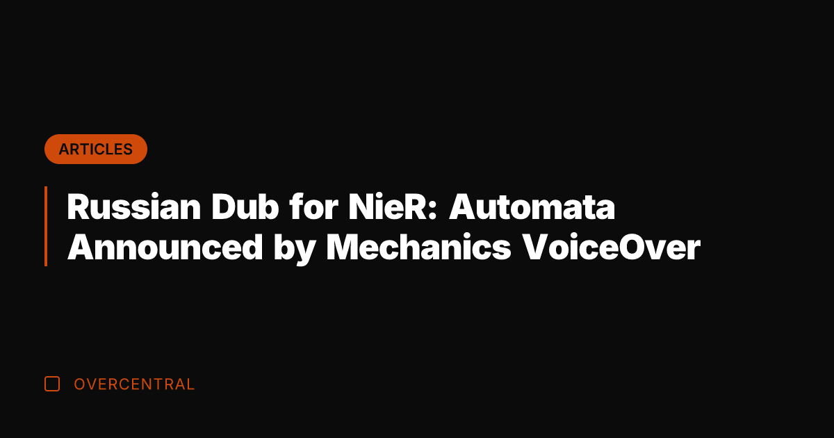 Russian Dub for NieR: Automata Announced by Mechanics VoiceOver