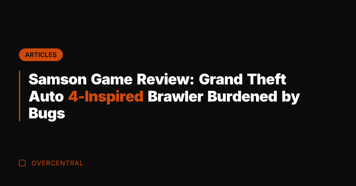 Samson Game Review: Grand Theft Auto 4-Inspired Brawler Burdened by Bugs