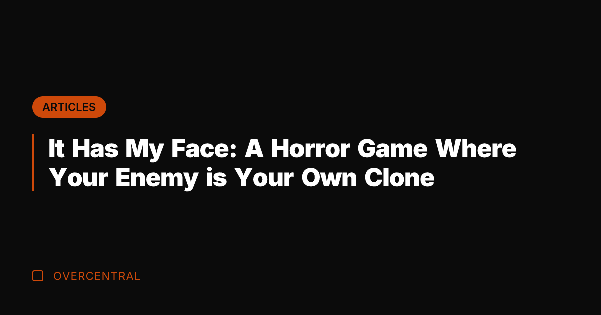 It Has My Face: A Horror Game Where Your Enemy is Your