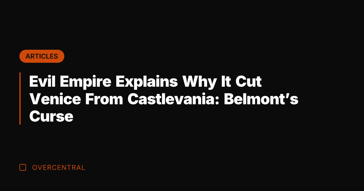 Evil Empire Explains Why It Cut Venice From Castlevania: Belmont's Curse