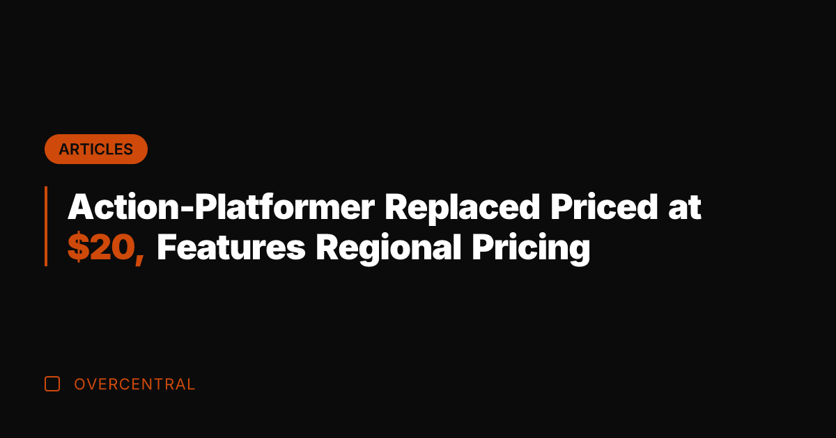 Action-Platformer Replaced Priced at , Features Regional Pricing
