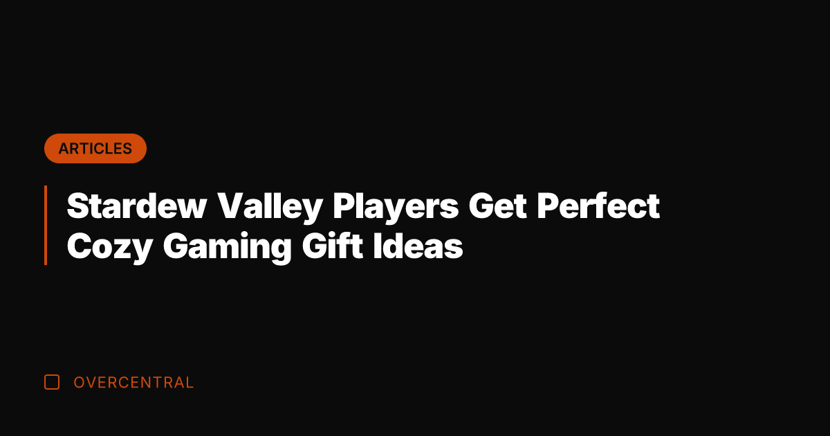 Stardew Valley Players Get Perfect Cozy Gaming Gift Ideas