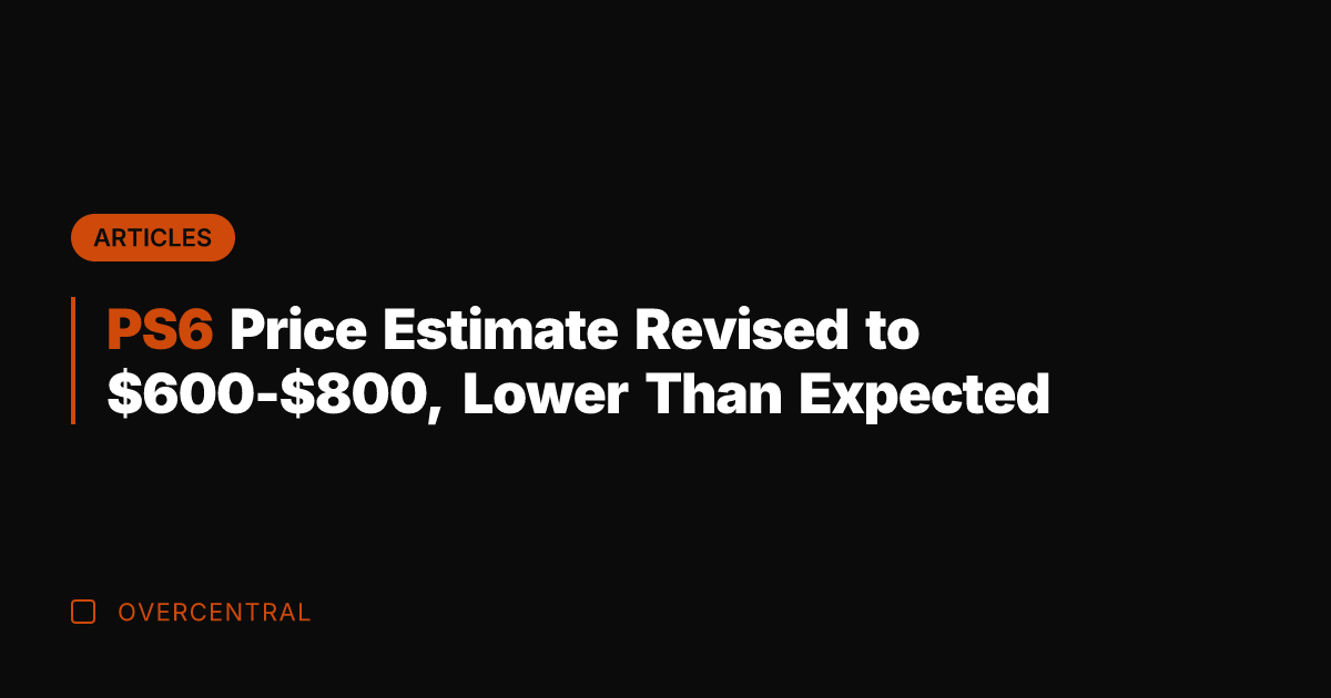 PS6 Price Estimate Revised to 0-0, Lower Than Expected
