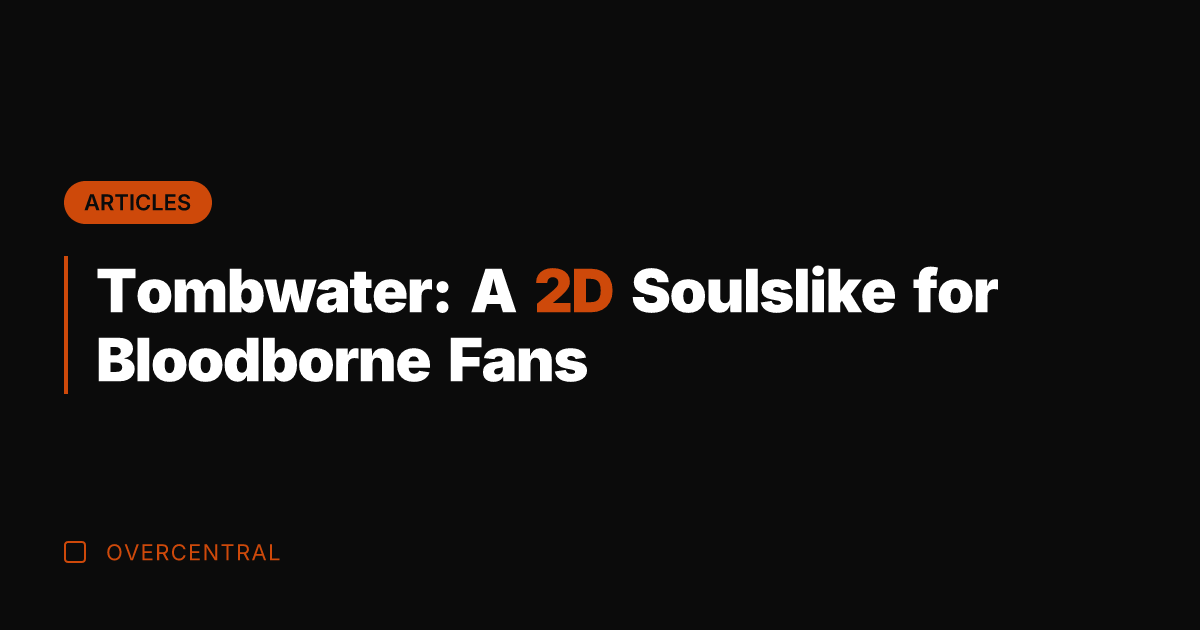 Tombwater: A 2D Soulslike for Bloodborne Fans