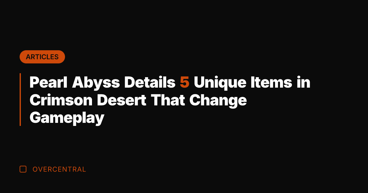 Pearl Abyss Details 5 Unique Items in Crimson Desert That Change Gameplay
