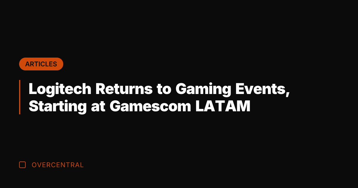 Logitech Returns to Gaming Events, Starting at Gamescom LATAM
