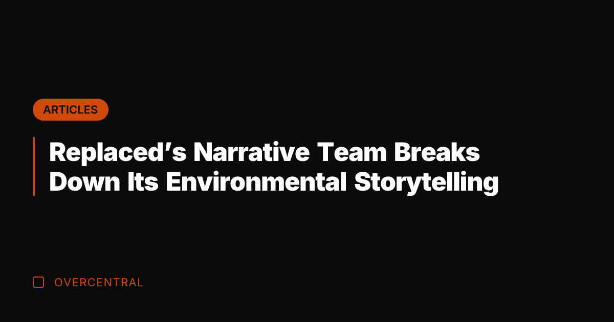 Replaced's Narrative Team Breaks Down Its Environmental Storytelling
