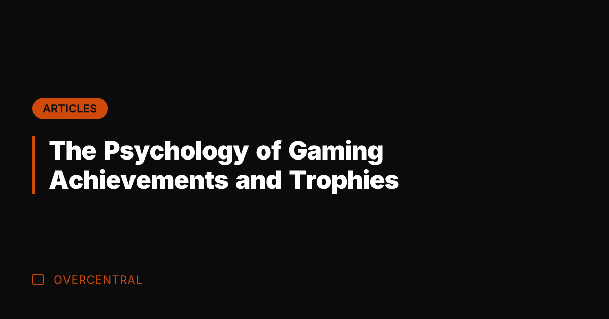 The Psychology of Gaming Achievements and Trophies