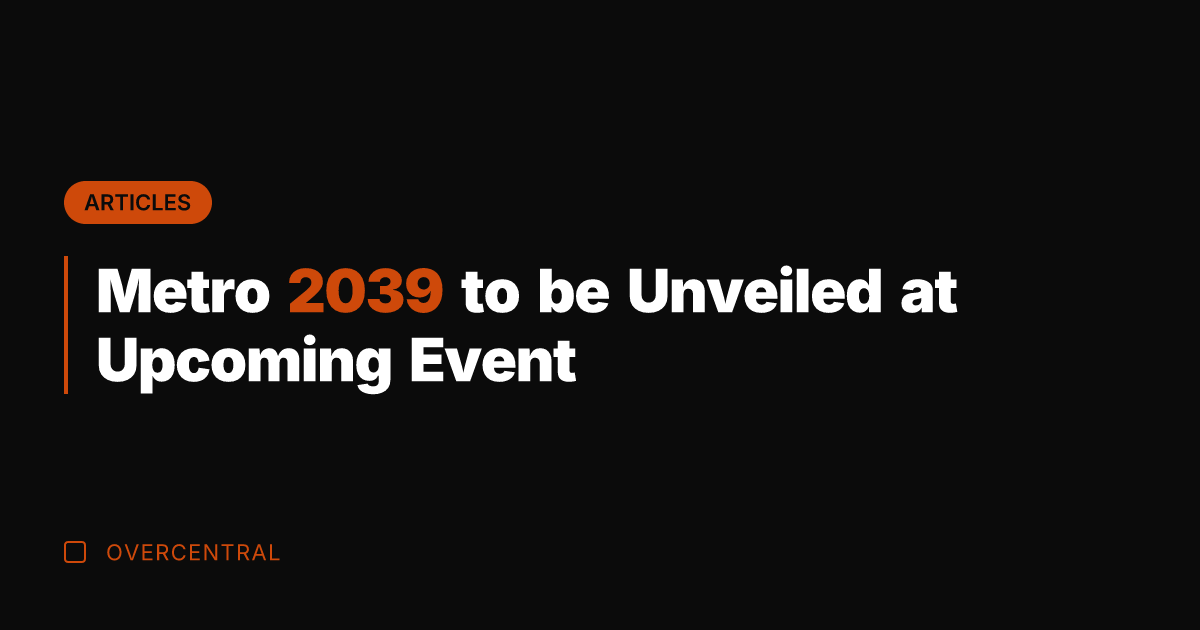 Metro 2039 to be Unveiled at Upcoming Event