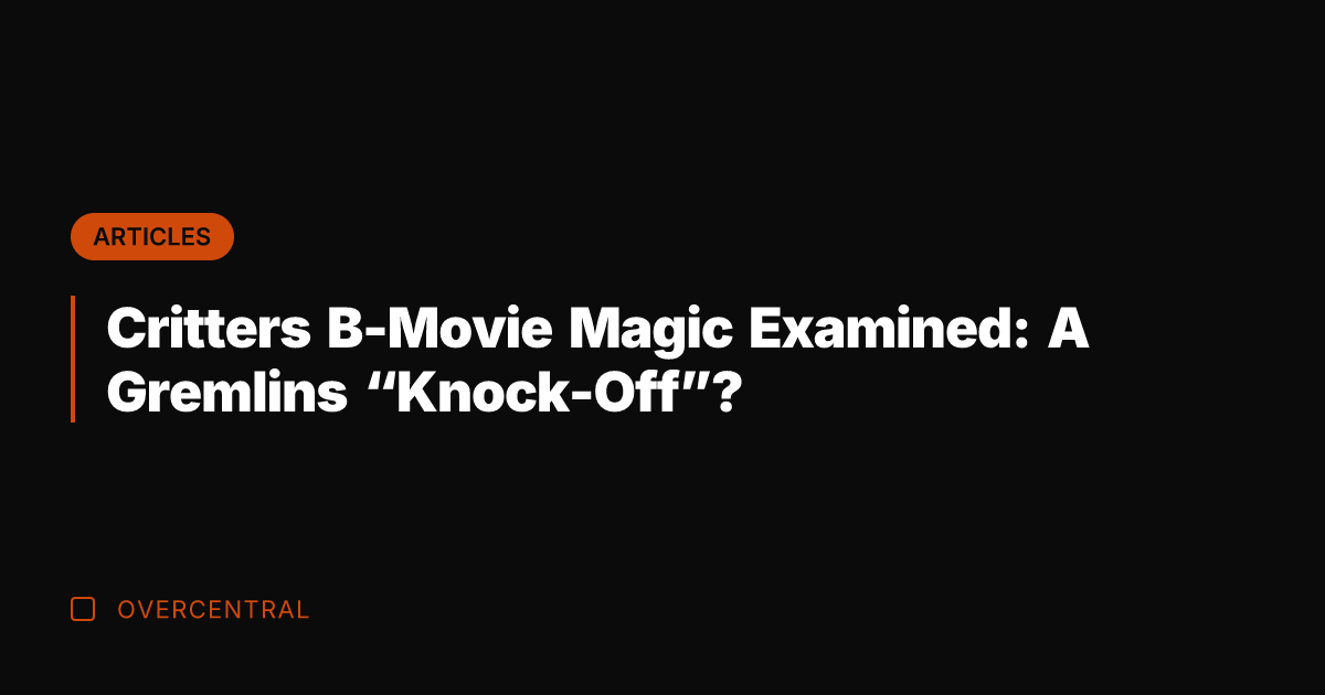 Critters B-Movie Magic Examined: A Gremlins "Knock-Off"?