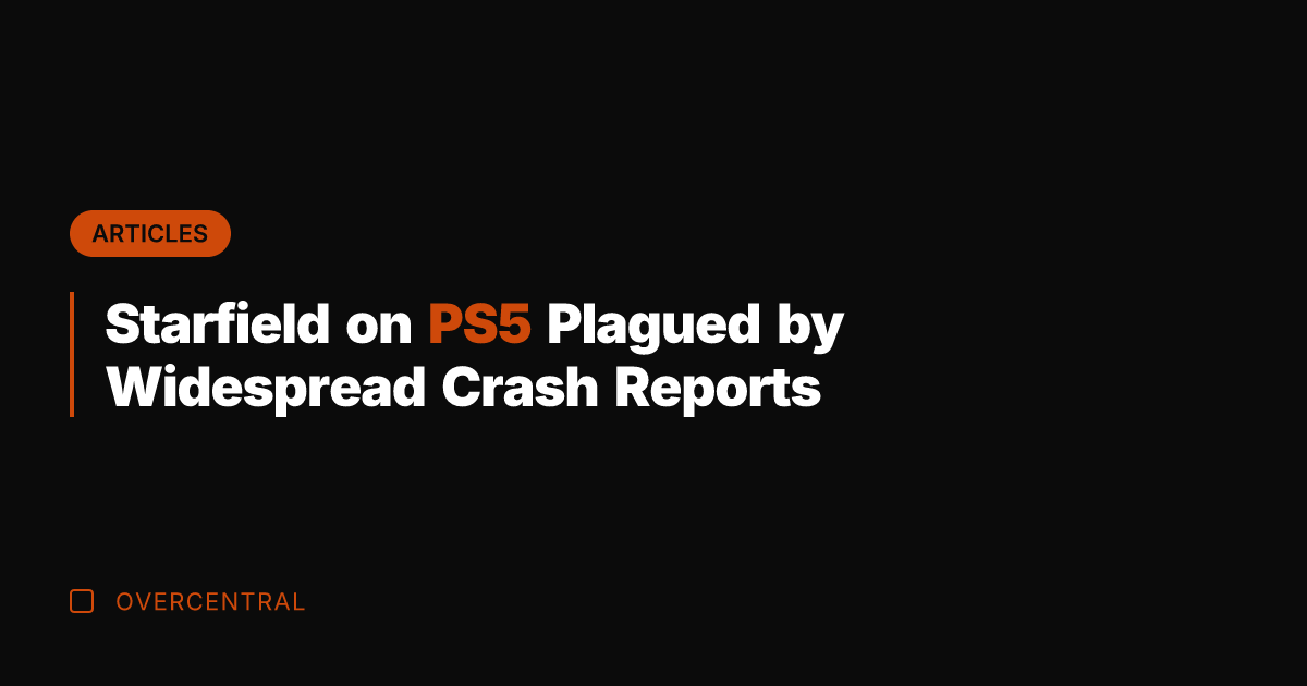 Starfield on PS5 Plagued by Widespread Crash Reports