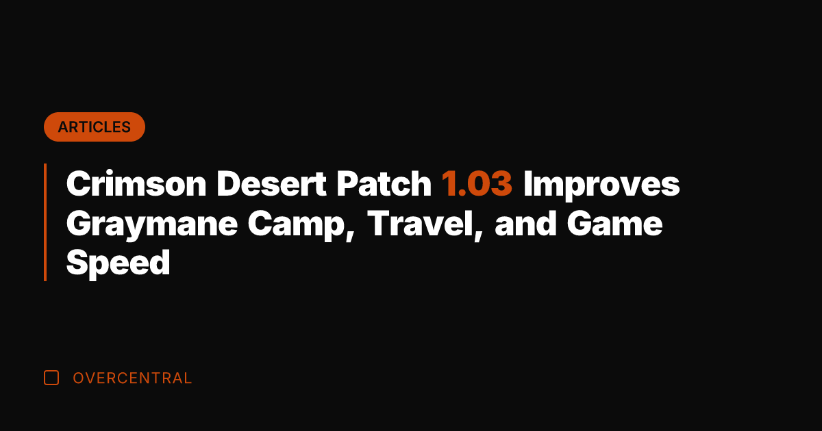 Crimson Desert Patch 1.03 Improves Graymane Camp, Travel, and Game Speed
