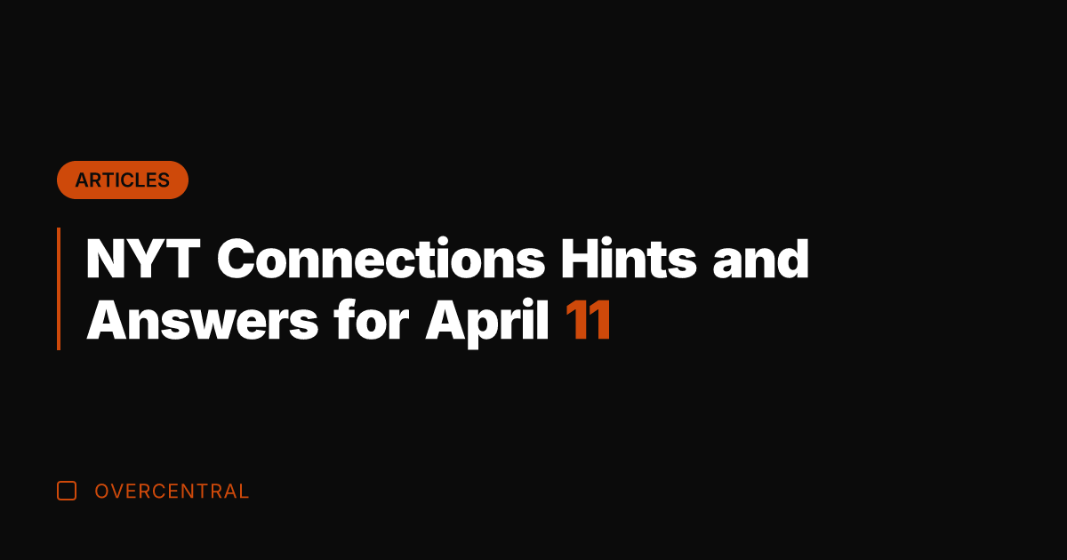 NYT Connections Hints and Answers for April 11