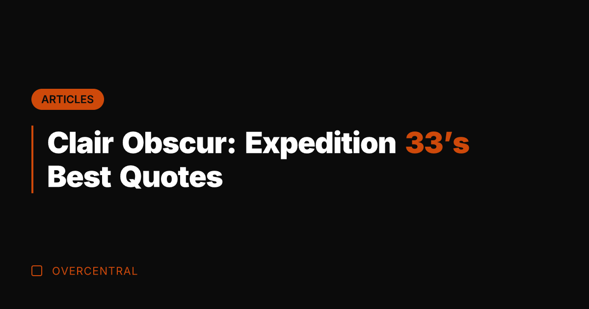 Clair Obscur: Expedition 33's Best Quotes
